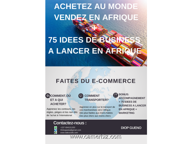 ACHETEZ AU MONDE, VENDEZ EN AFRIQUE + 75IDEES DE BUSINESS A LANCER EN AFRIQUE - 20353